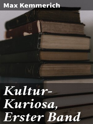 cover image of Kultur-Kuriosa, Erster Band